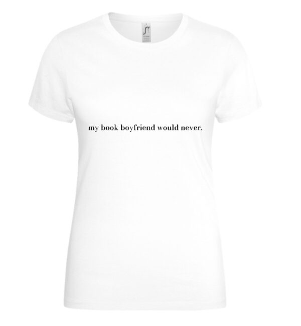 T-shirt 'My book boyfriend would never'